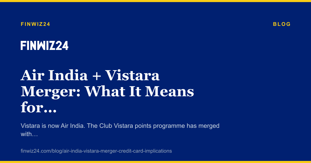 Air India + Vistara Merger: What It Means for Credit Card Rewards cover image