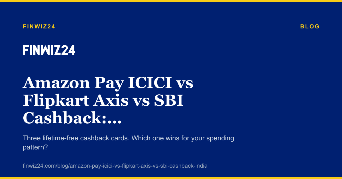 Amazon Pay ICICI vs Flipkart Axis vs SBI Cashback: The Final Comparison cover image