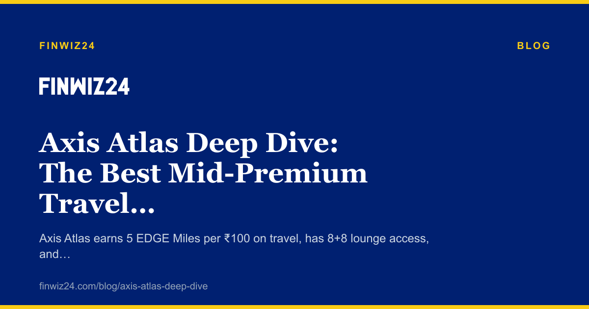 Axis Atlas Deep Dive: The Best Mid-Premium Travel Card in India? cover image