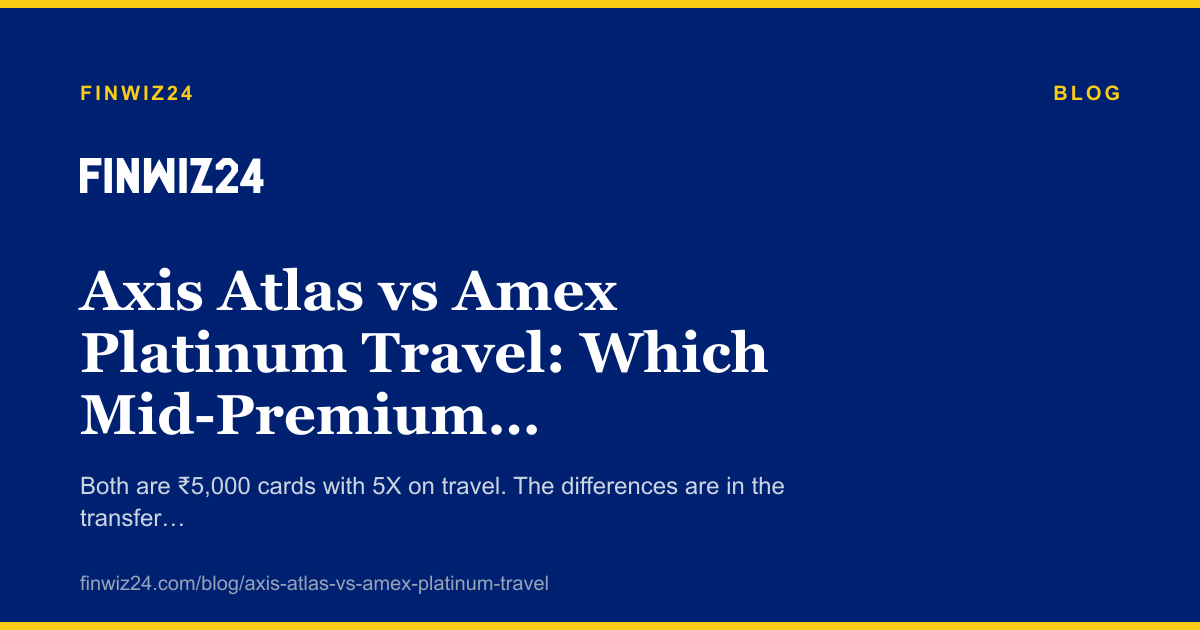 Axis Atlas vs Amex Platinum Travel: Which Mid-Premium Card Wins? cover image