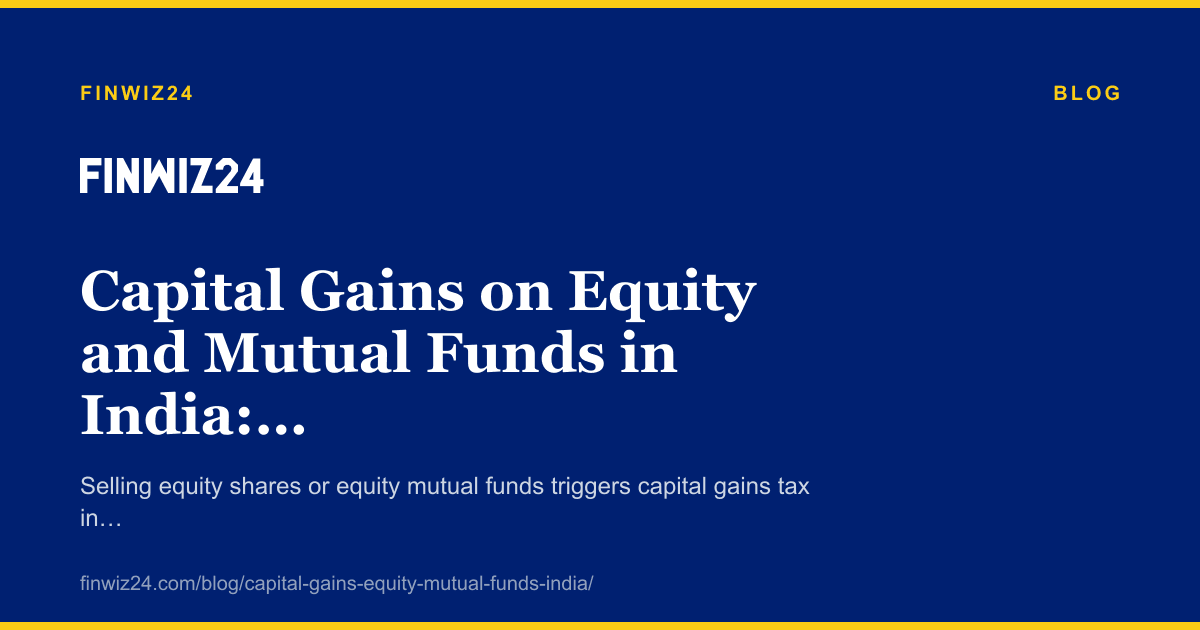 Capital Gains on Equity and Mutual Funds in India: STCG and LTCG Explained cover image