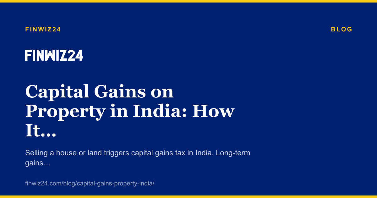 Capital Gains on Property in India: How It Is Taxed Under the Income Tax Act 2025 cover image