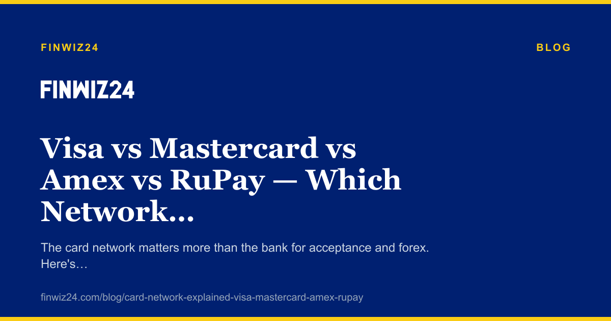 Visa vs Mastercard vs Amex vs RuPay — Which Network Should You Pick? cover image