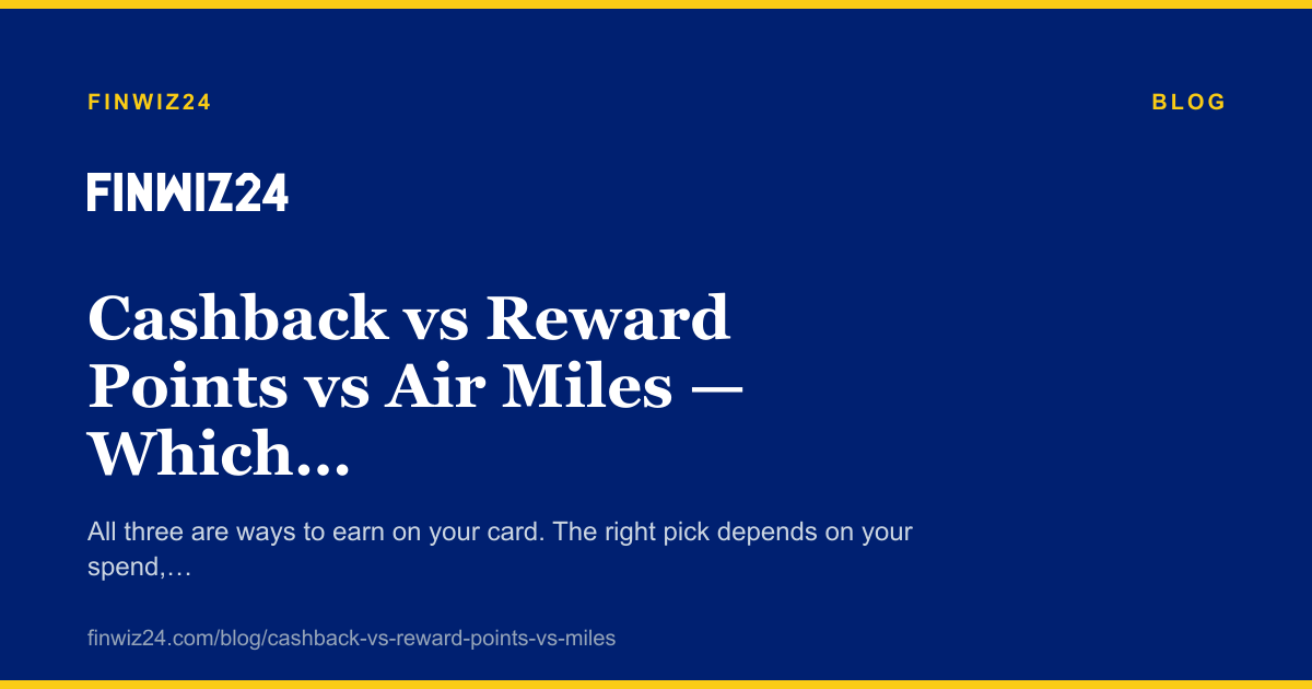 Cashback vs Reward Points vs Air Miles — Which One Is Best for You? cover image