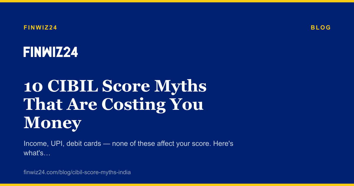 10 CIBIL Score Myths That Are Costing You Money cover image