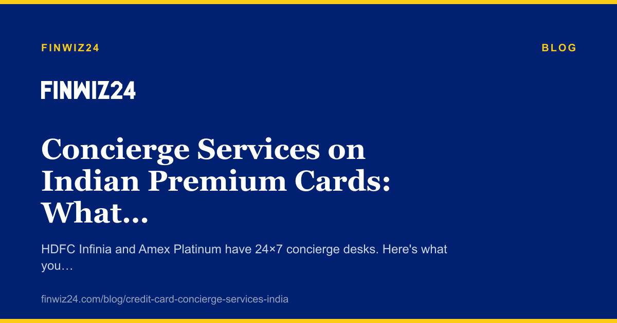 Concierge Services on Indian Premium Cards: What They Actually Do cover image