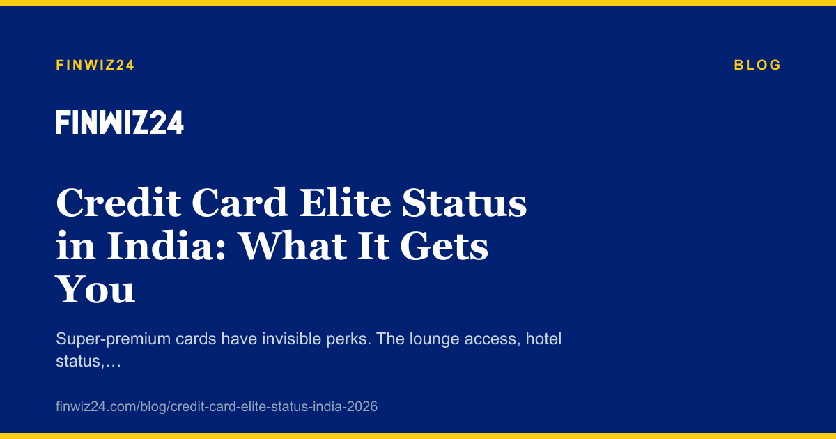 Credit Card Elite Status in India: What It Gets You cover image
