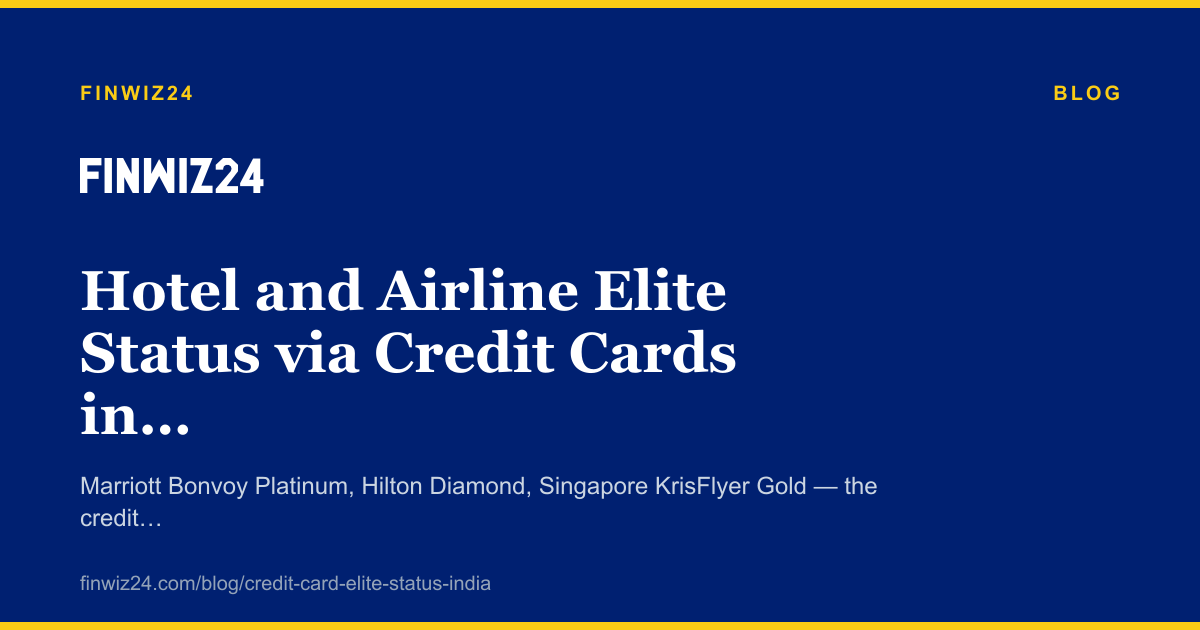 Hotel and Airline Elite Status via Credit Cards in India cover image
