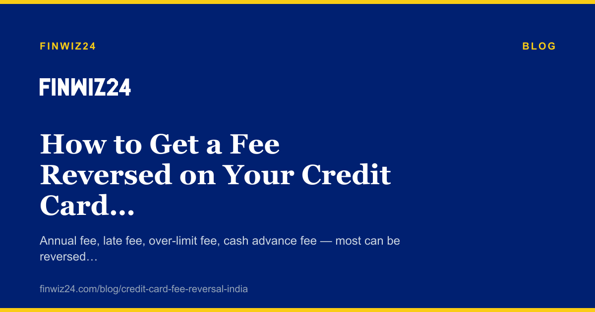 How to Get a Fee Reversed on Your Credit Card (And When to Ask) cover image