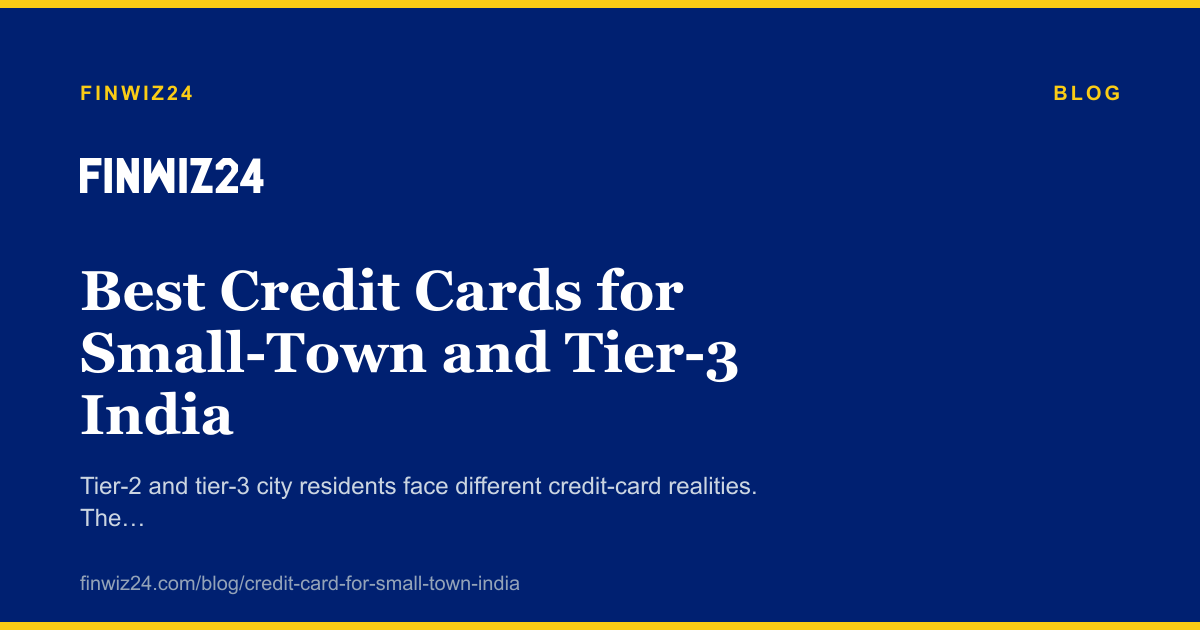 Best Credit Cards for Small-Town and Tier-3 India cover image