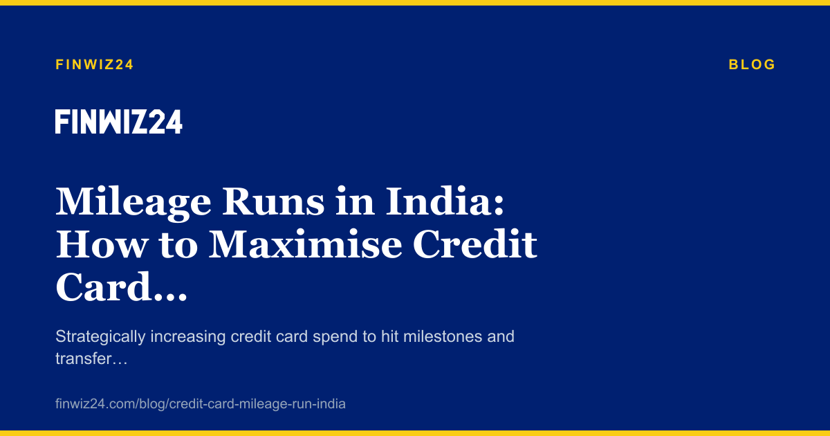 Mileage Runs in India: How to Maximise Credit Card Points for Travel cover image