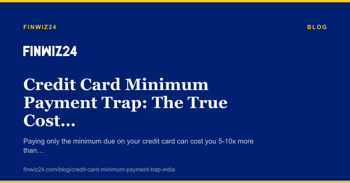 Credit Card Minimum Payment Trap: The True Cost in Rupees cover image
