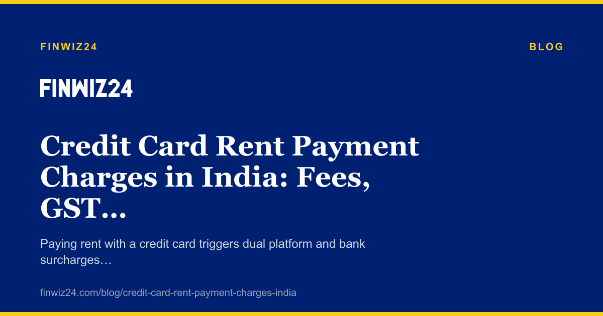 Credit Card Rent Payment Charges in India: Fees, GST & Math