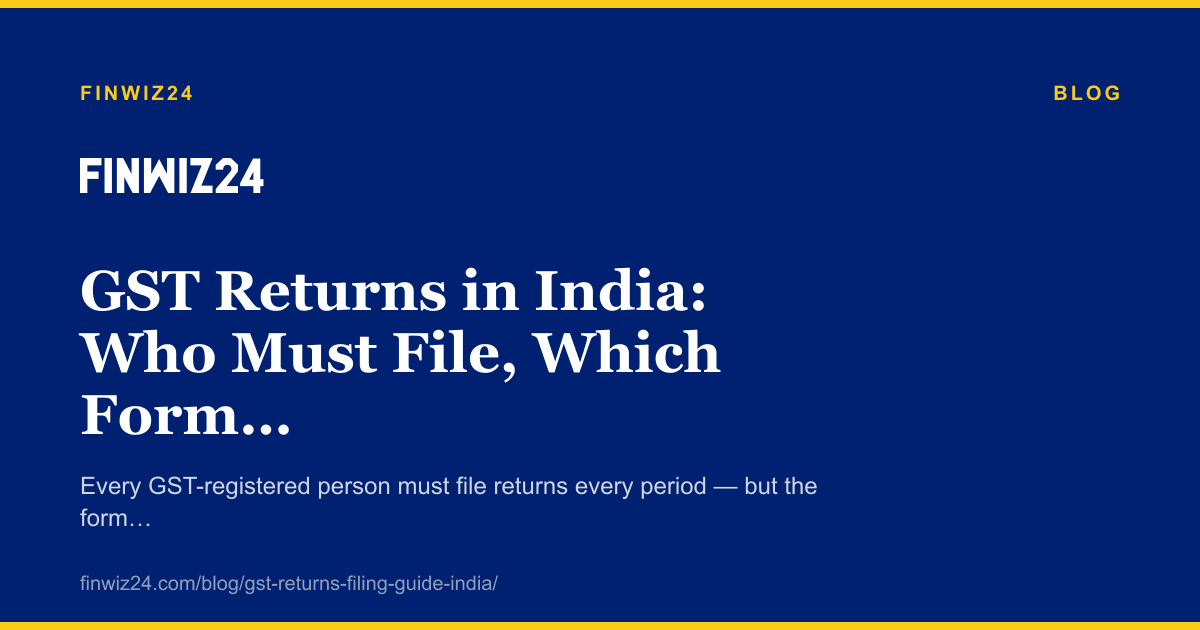 GST Returns in India: Who Must File, Which Form to Use, and When cover image