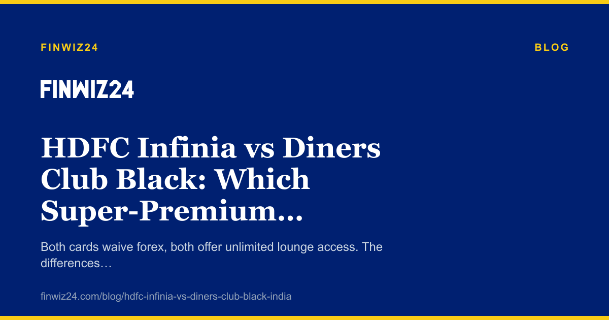 HDFC Infinia vs Diners Club Black: Which Super-Premium Card Wins? cover image
