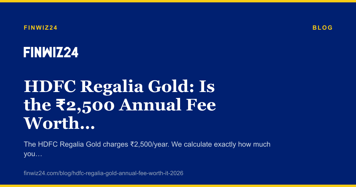 HDFC Regalia Gold: Is the ₹2,500 Annual Fee Worth It in 2026? cover image