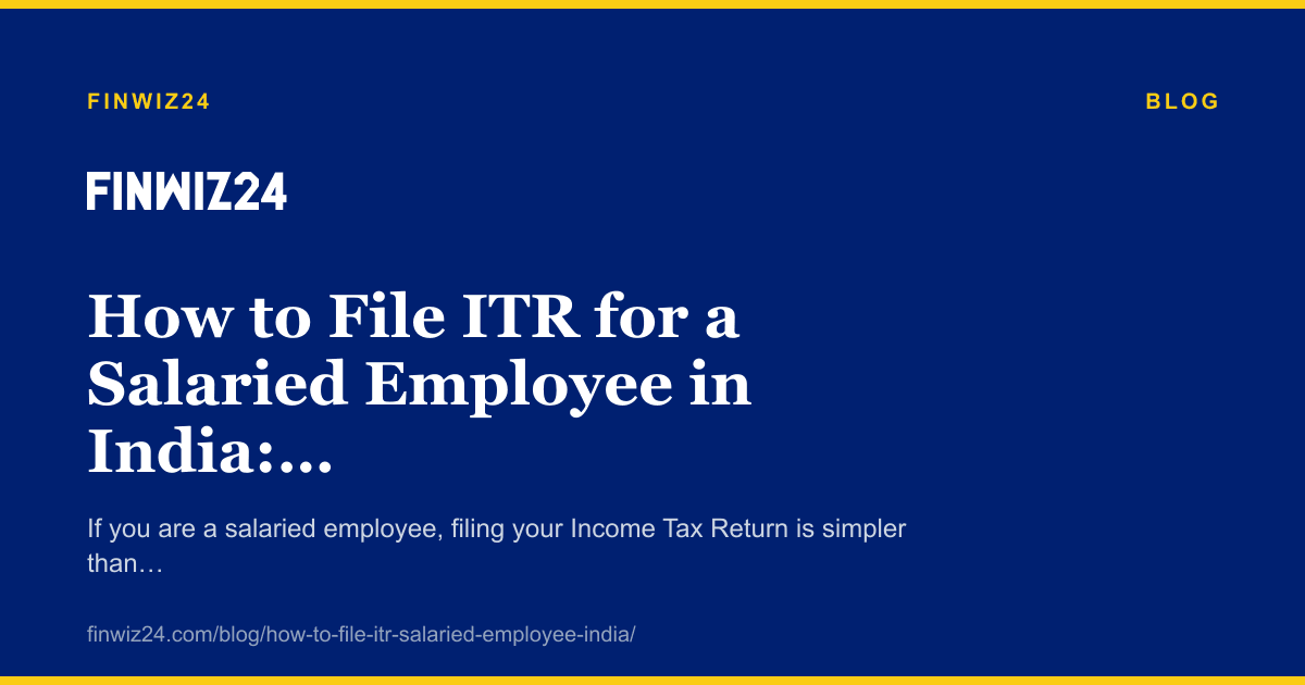 How to File ITR for a Salaried Employee in India: Step-by-Step Guide for FY 2026-27 cover image