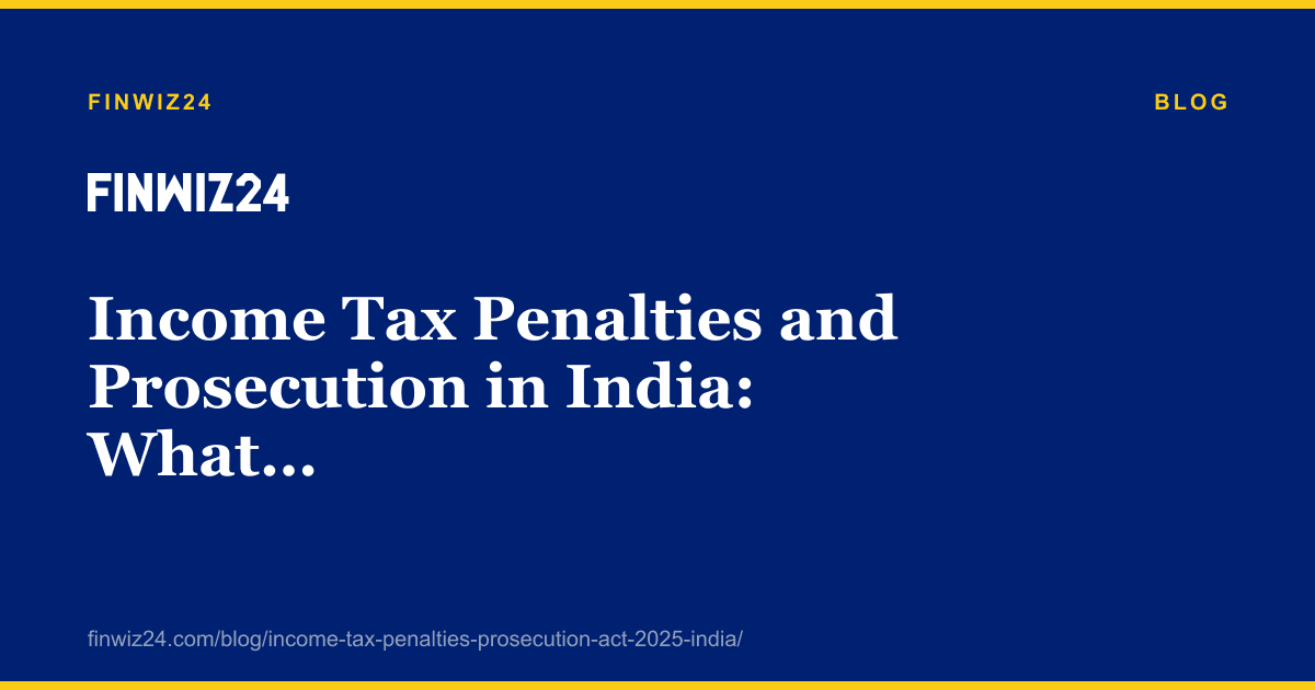 Income Tax Penalties and Prosecution in India: What You Risk Under the New Act 2025 cover image