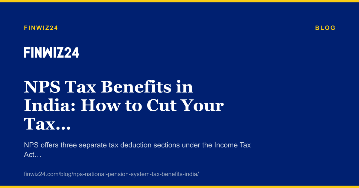 NPS Tax Benefits in India: How to Cut Your Tax Bill by up to ₹70,000 cover image