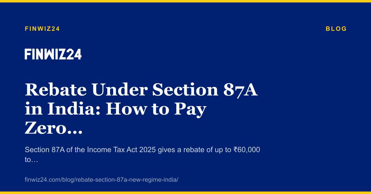 Rebate Under Section 87A in India: How to Pay Zero Tax on Income up to ₹12 Lakh cover image