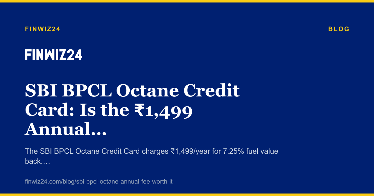 SBI BPCL Octane Credit Card: Is the ₹1,499 Annual Fee Worth It?