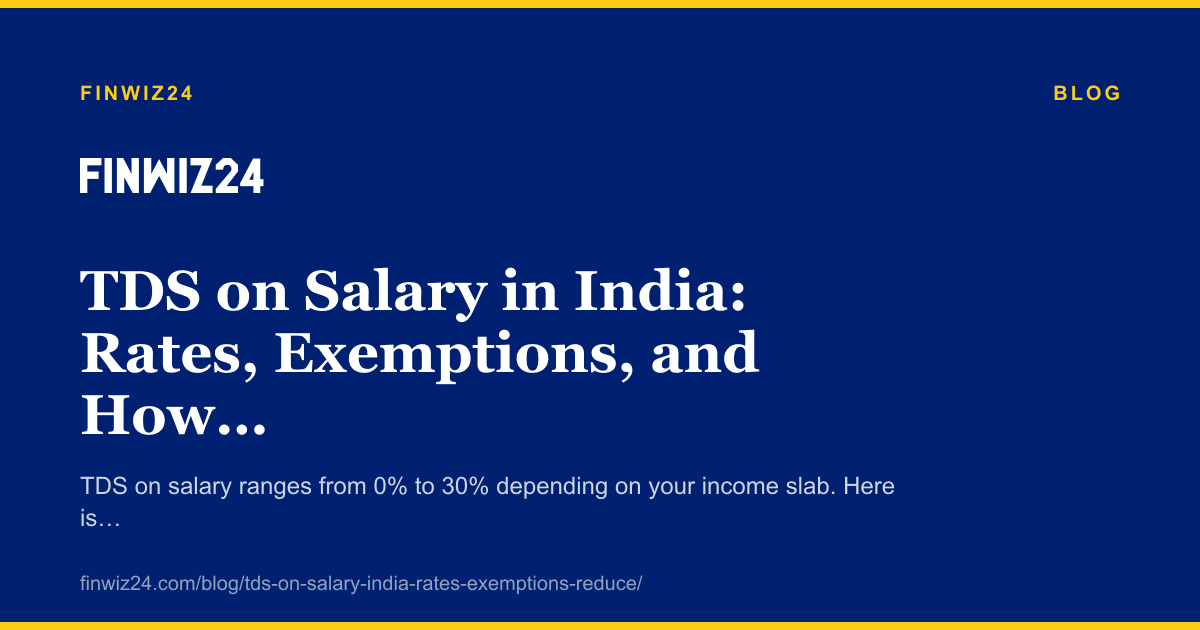 TDS on Salary in India: Rates, Exemptions, and How to Reduce Tax Deducted at Source (2026) cover image