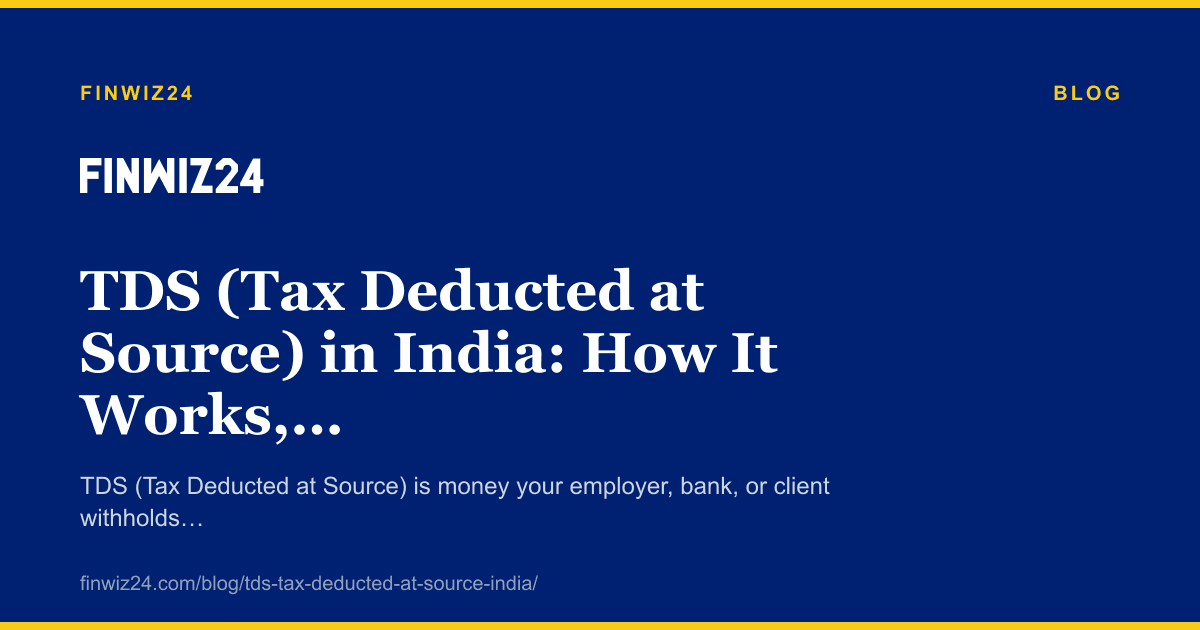 TDS (Tax Deducted at Source) in India: How It Works, Who Deducts It, and How to Claim It Back cover image