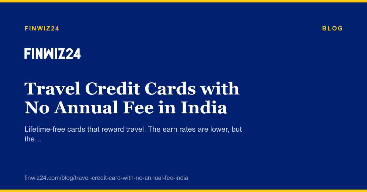 Travel Credit Cards with No Annual Fee in India cover image