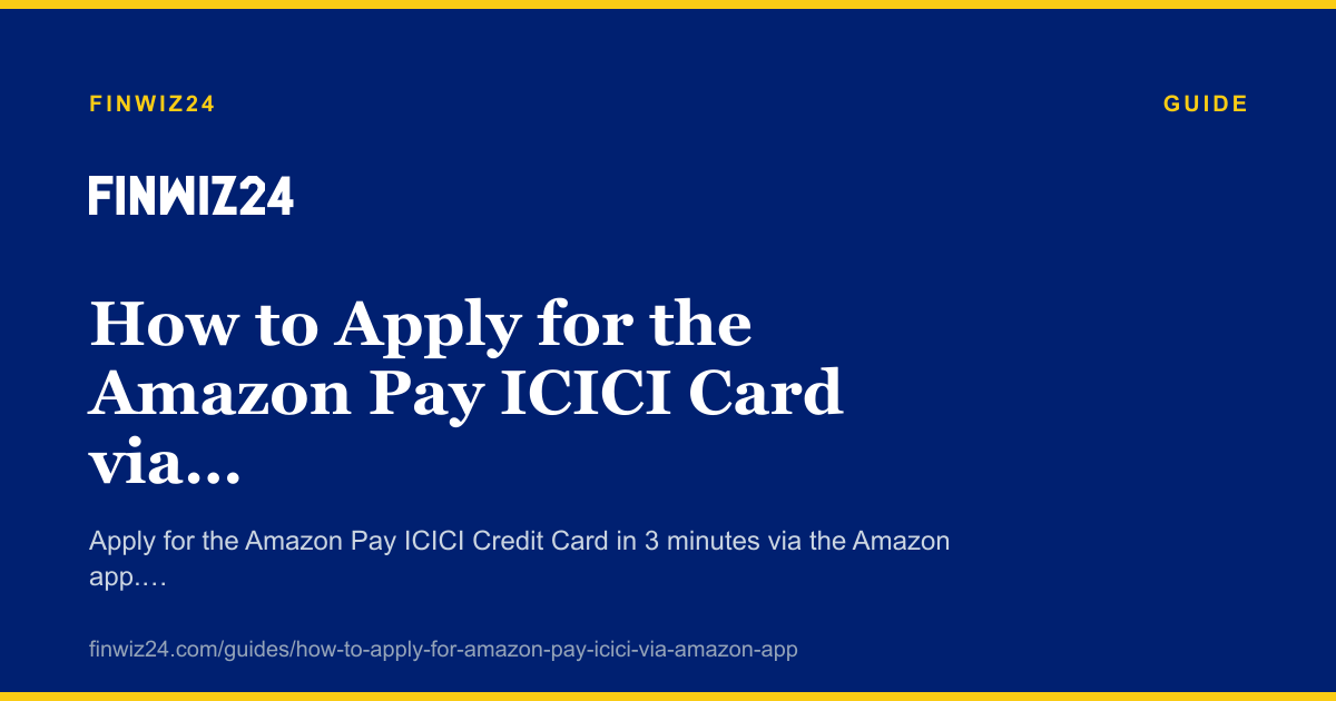 How to Apply for the Amazon Pay ICICI Card via the Amazon App in 2026 cover image