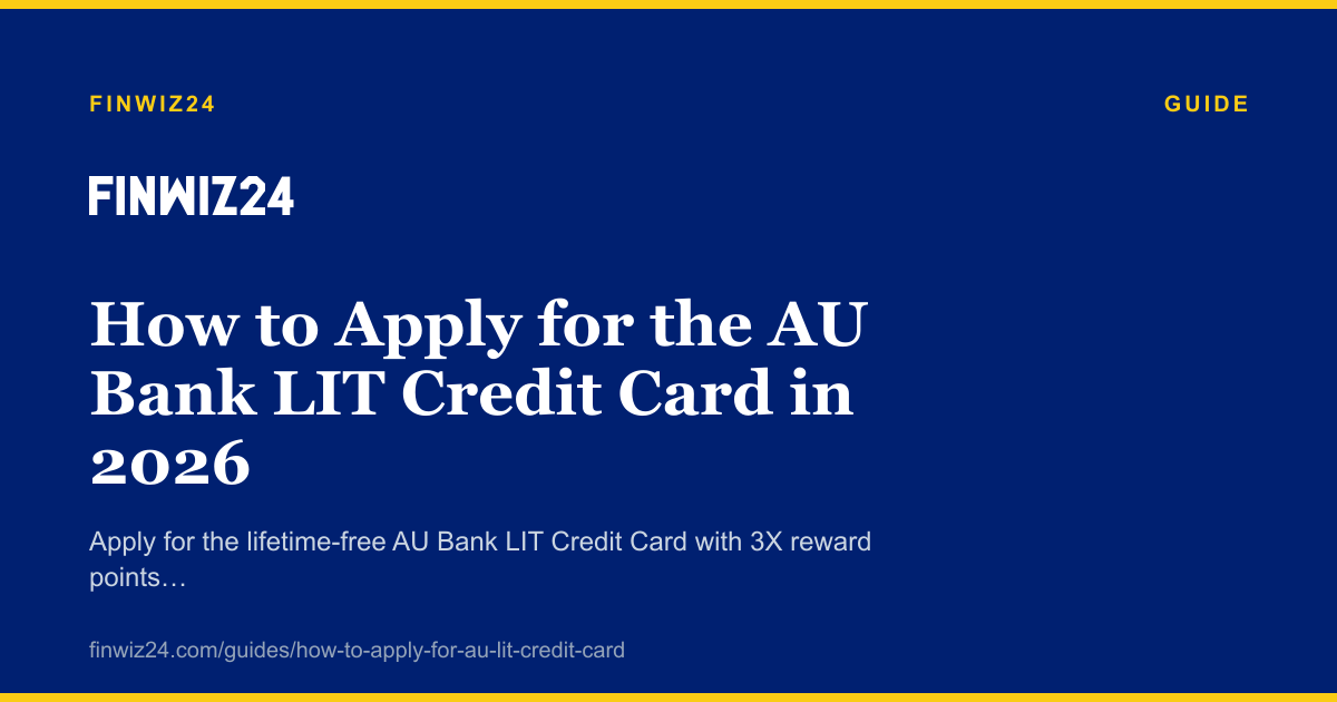 How to Apply for the AU Bank LIT Credit Card in 2026 cover image