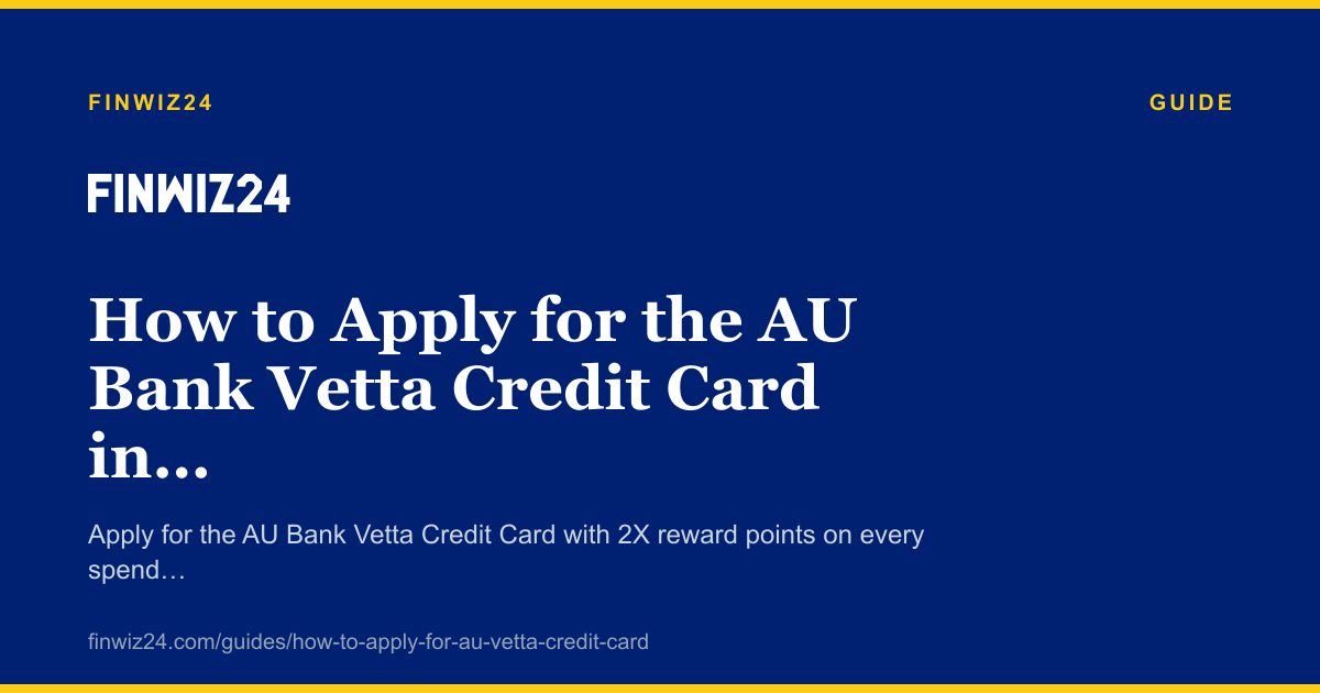 How to Apply for the AU Bank Vetta Credit Card in 2026 cover image