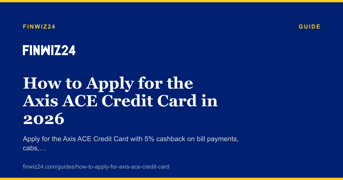 How to Apply for the Axis ACE Credit Card in 2026 cover image