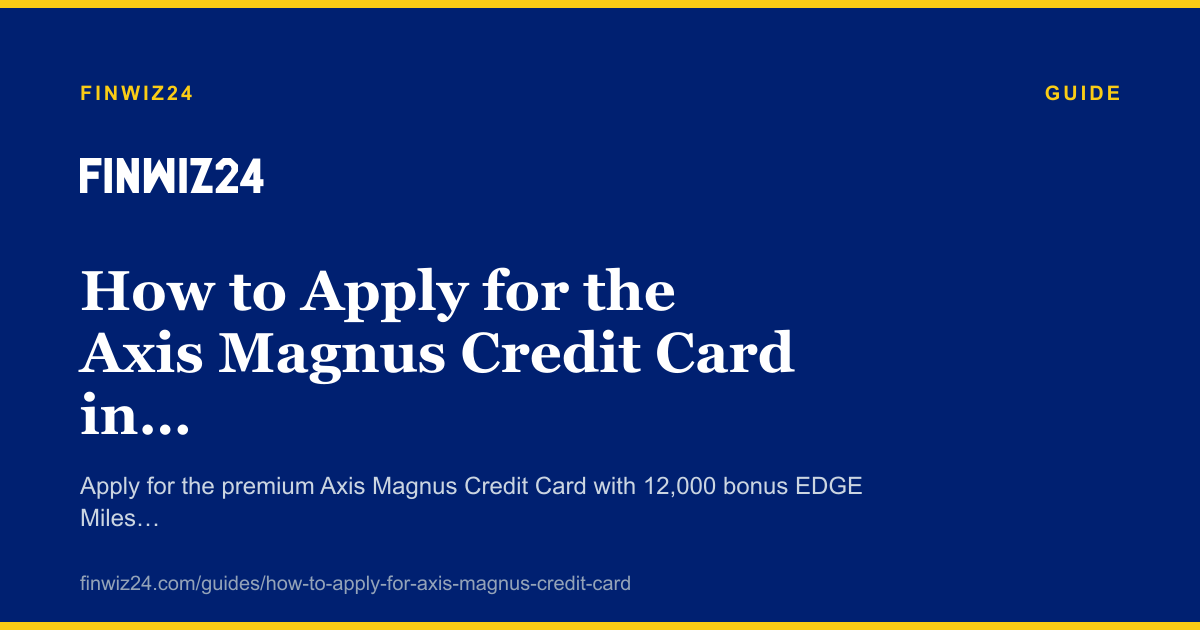 How to Apply for the Axis Magnus Credit Card in 2026 cover image