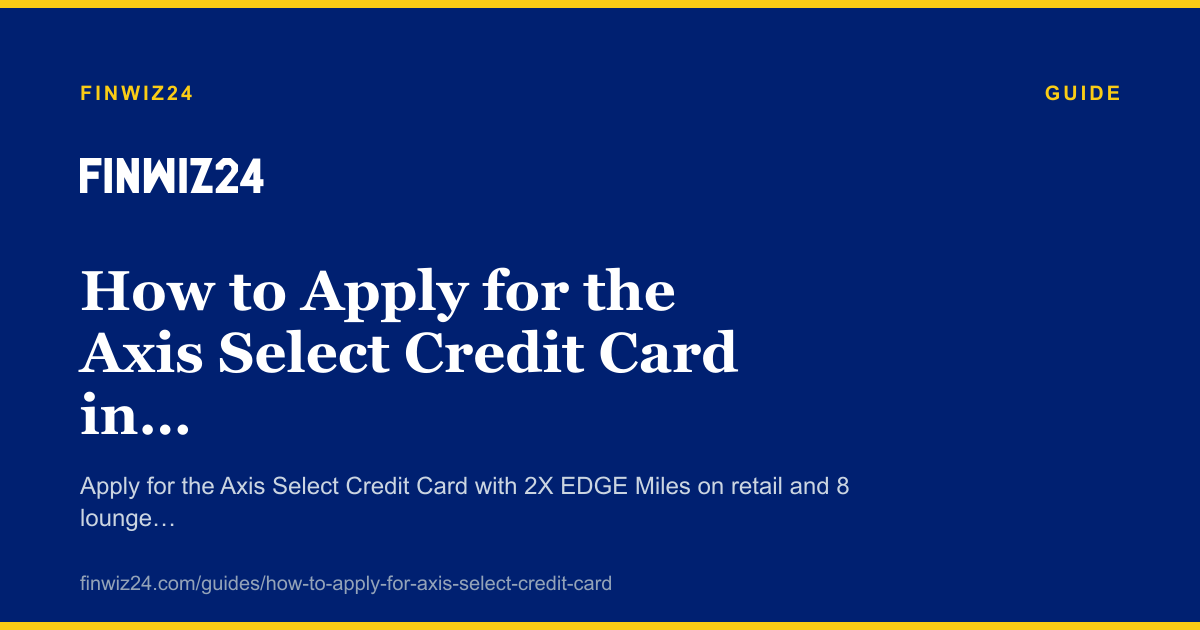 How to Apply for the Axis Select Credit Card in 2026 cover image