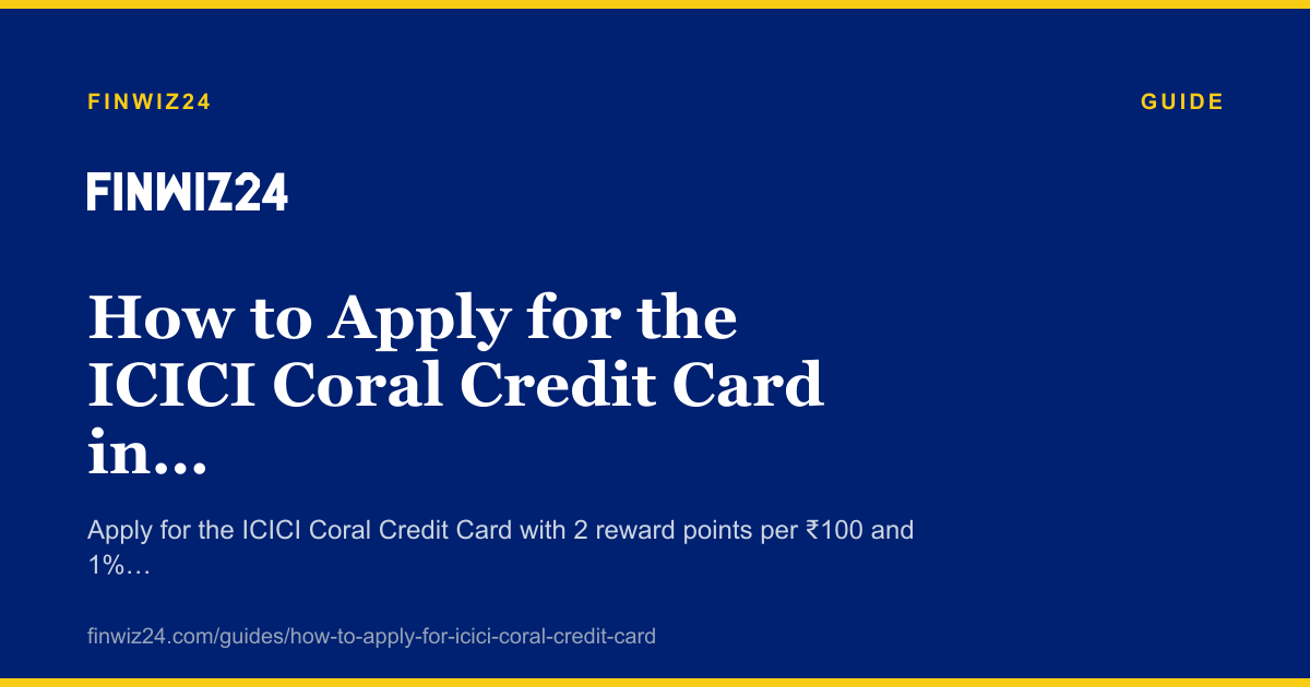 How to Apply for the ICICI Coral Credit Card in 2026 cover image