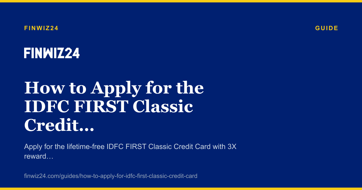 How to Apply for the IDFC FIRST Classic Credit Card in 2026 cover image