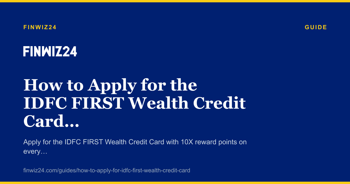 How to Apply for the IDFC FIRST Wealth Credit Card in 2026 cover image