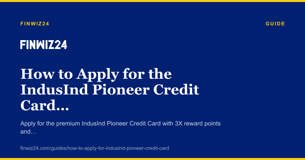 How to Apply for the IndusInd Pioneer Credit Card in 2026 cover image