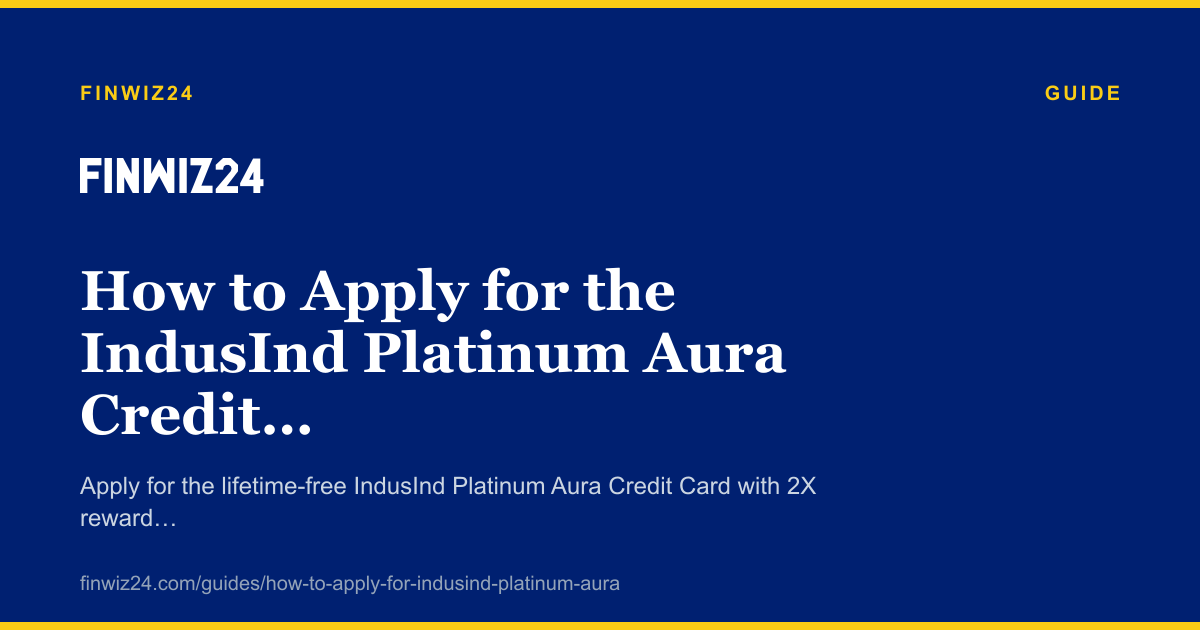 How to Apply for the IndusInd Platinum Aura Credit Card in 2026 cover image
