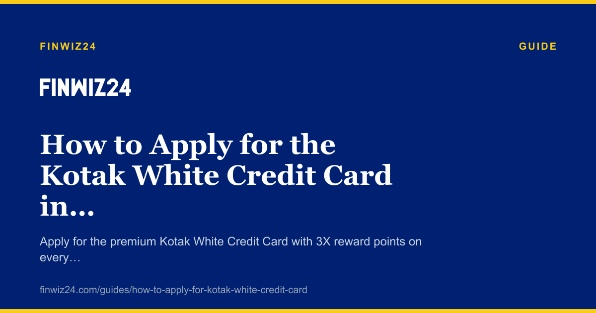 How to Apply for the Kotak White Credit Card in 2026 cover image