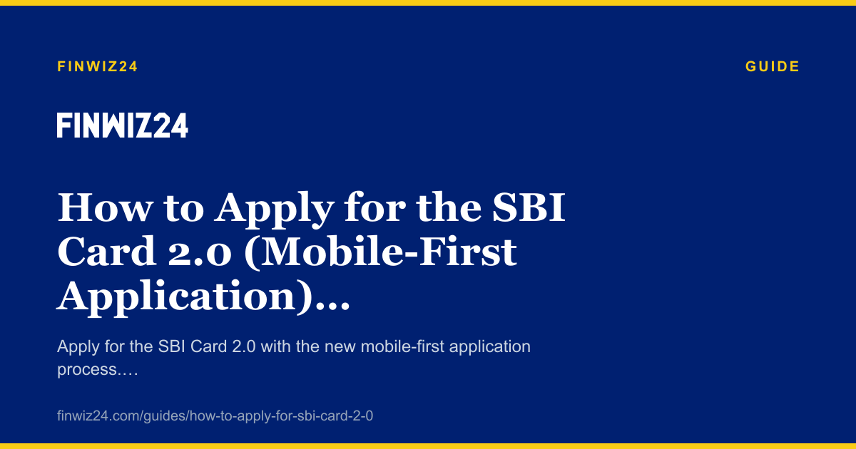 How to Apply for the SBI Card 2.0 (Mobile-First Application) in 2026 cover image