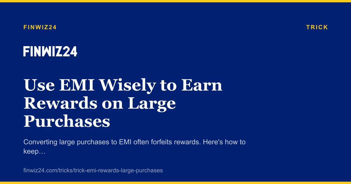 Use EMI Wisely to Earn Rewards on Large Purchases cover image