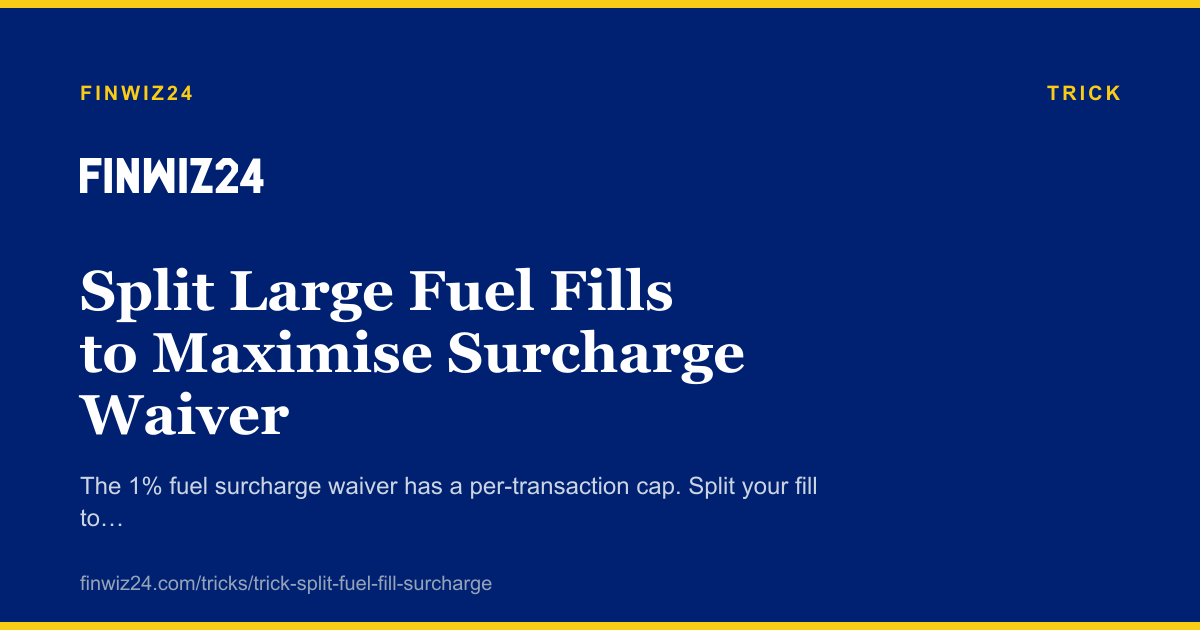 Split Large Fuel Fills to Maximise Surcharge Waiver cover image