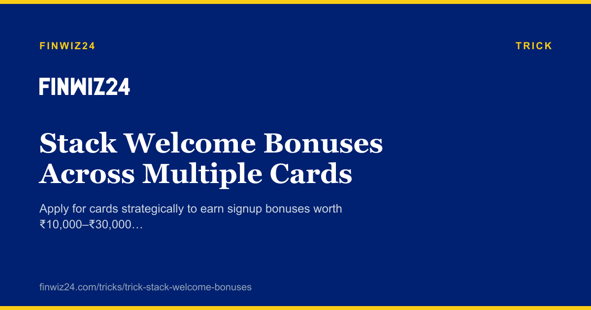 Stack Welcome Bonuses Across Multiple Cards cover image