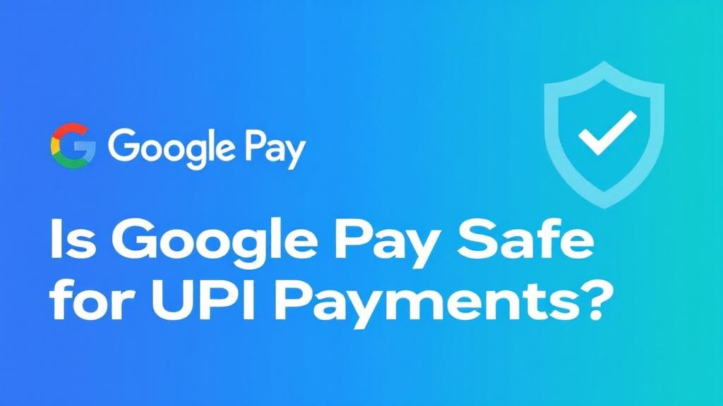 Is Google Pay safe